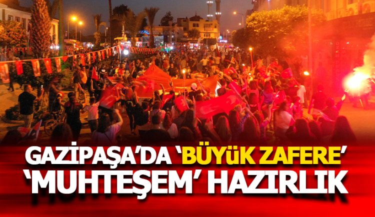 Gazipaşa'da 30 Ağustos'a 'Muhteşem' hazırlık