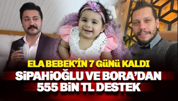 Sipahioğlu ve Bora’dan Ela Bebek’e yarım milyonluk destek