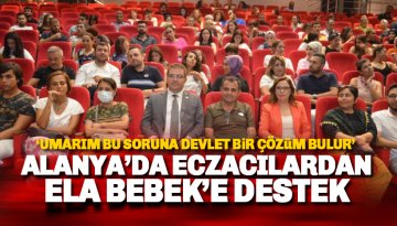 Alanya'da eczacılardan Ela bebeğe destek: Umarım devlet buna çözüm bulmalı