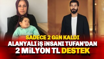 Sadece 2 gün kaldı: Tufan'dan ELA bebeğe 2 milyon TL destek