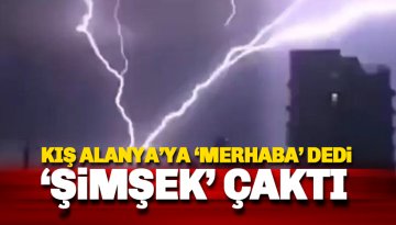 Alanya'ya kışı hatırlatan şimşek