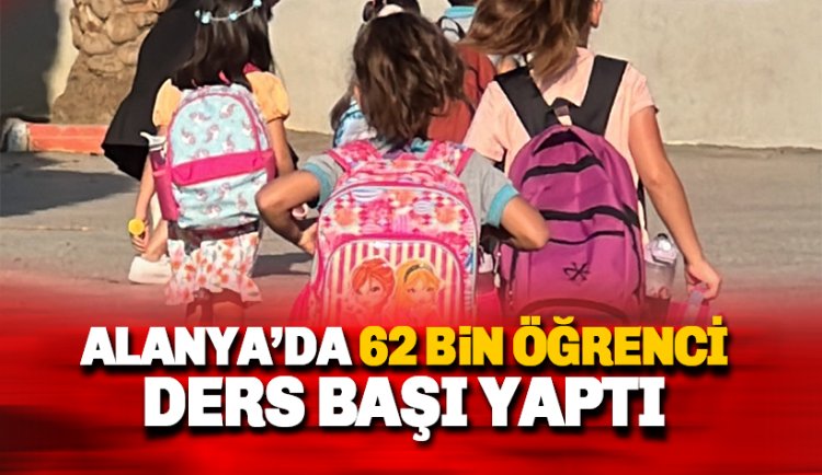 Alanya'da binlerce öğrenci ders başı yaptı