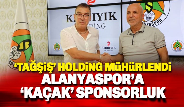 Kırbıyık Holding mühürlendi: Alanyaspor'a 'kaçak' sponsorluk