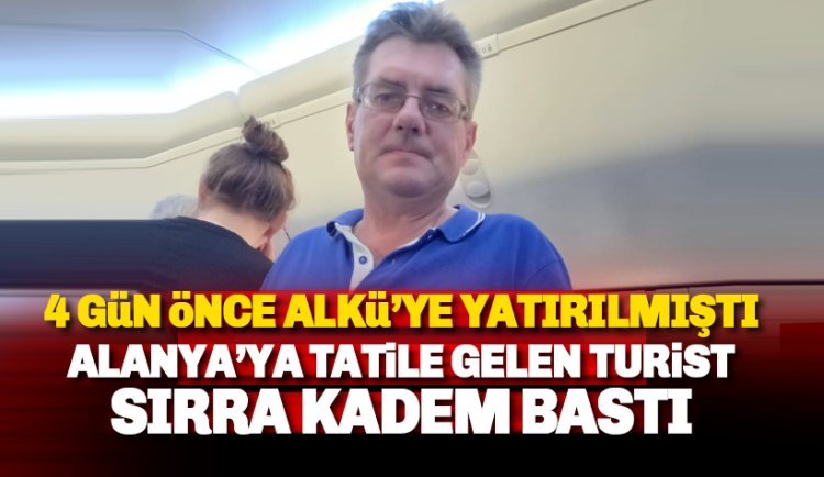 4 Gündür Kayıp: Alanya'ya tatile gelen turist sırra kadem bastı