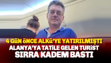 4 Gündür Kayıp: Alanya'ya tatile gelen turist sırra kadem bastı