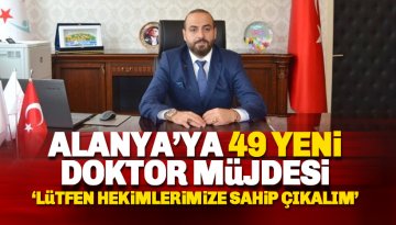 Alanya'ya 49 yeni doktor müjdesi