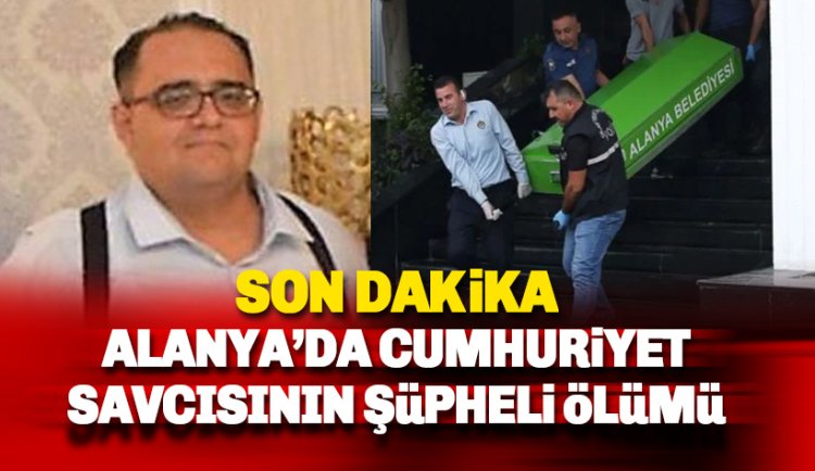 Alanya'da Cumhuriyet savcısının otel odasında cansız bedeni bulundu
