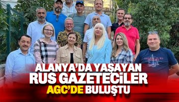 Alanya'daki Rus Gazeteciler AGC'de buluştu