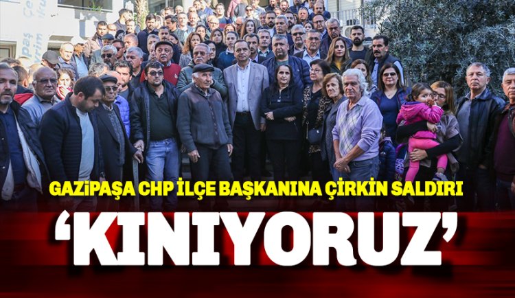 Gazipaşa'da çirkin saldırıya tepki yağıyor: Azmettirenlerin de yanına kâr kalmayacak!