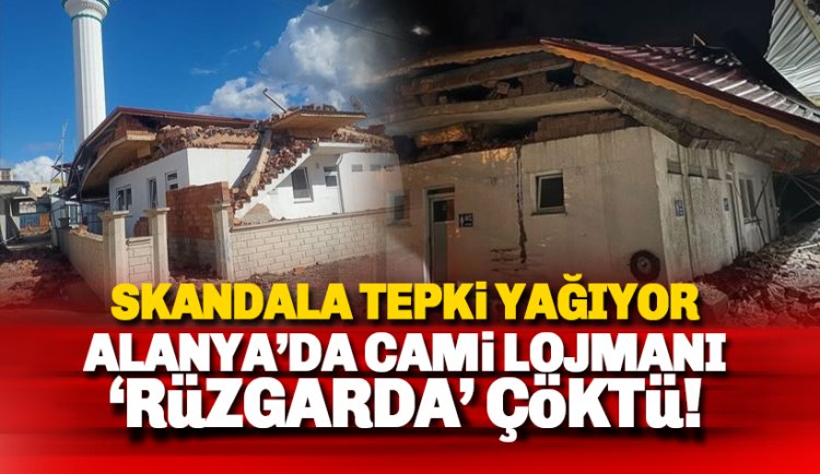 Skandal! Alanya'da cami lojmanı rüzgarda çöktü!