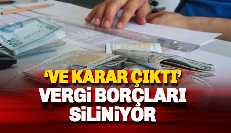 TBMM'de kabul edildi: Vergi borçları siliniyor