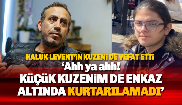 Son dakika: Haluk Levent'in kuzeninin cansız bedenine ulaşıldı