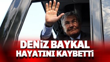 Deniz Baykal hayatını kaybetti