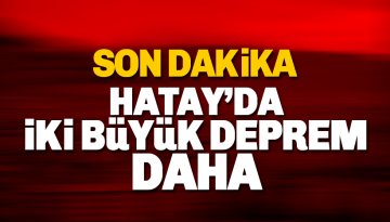 Son dakika: Hatay'da 6.4 ve 5.8 şiddetinde iki deprem