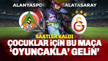 Alanyaspor Galatasaray maçına 'Oyuncakla gelin'