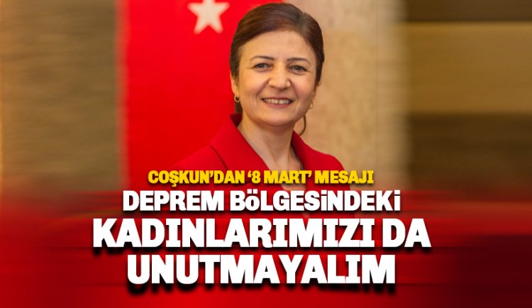 AGC Başkanı Gaye Coşkun’dan 8 Mart mesajı  