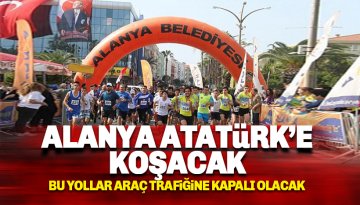 Alanya Atatürk Halk Koşusu başlıyor: İşte trafiğe kapatılacak yollar