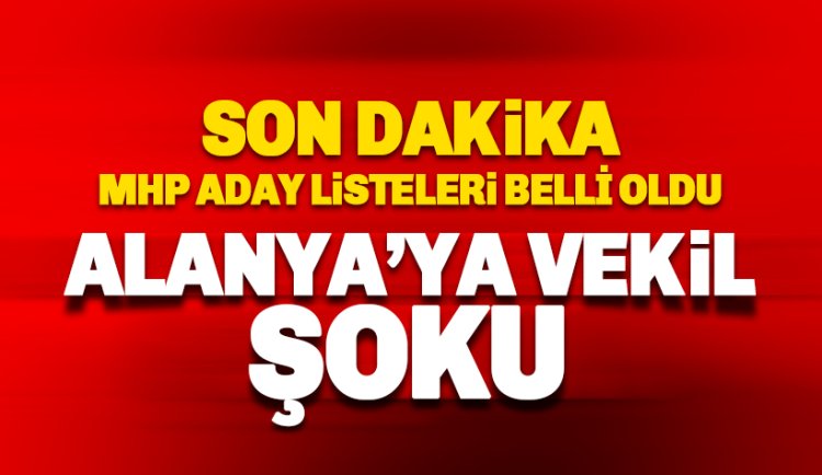 MHP'den Alanya'ya milletvekili şoku