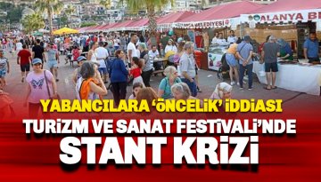 Turizm ve Sanat Festivali'nde Stant Krizi: Ruslara öncelik krizi