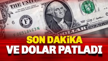 Dolar patladı tarihi seviyesi aştı