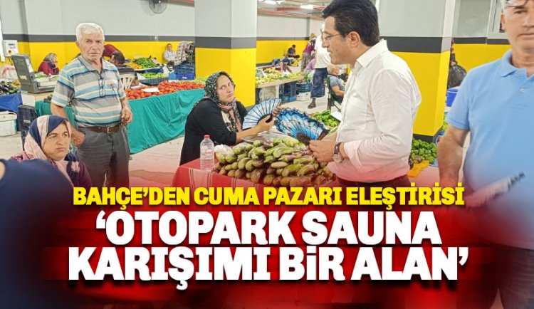 Bahçe: Kendimizi otopark ve sauna karışımı bir alanda bulduk