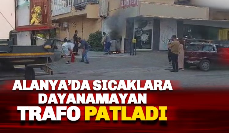 Sıcaklara dayanamayan trafo patladı, yangın çıktı