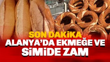 Son dakika: Alanya'da ekmek ve simide zam geldi