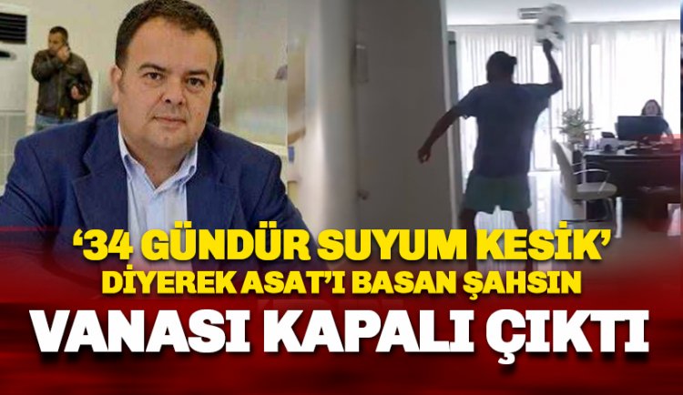 ASAT'ı basan şahsın vanasının kapalı olduğu ortaya çıktı