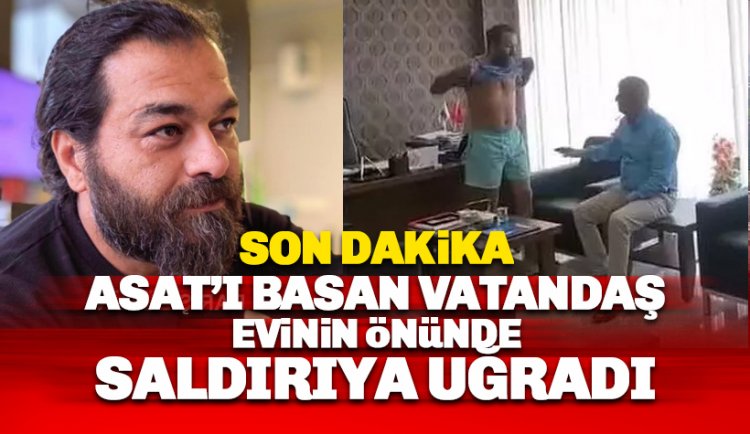 ASAT'ı basan vatandaş evinin önünde darp edildi