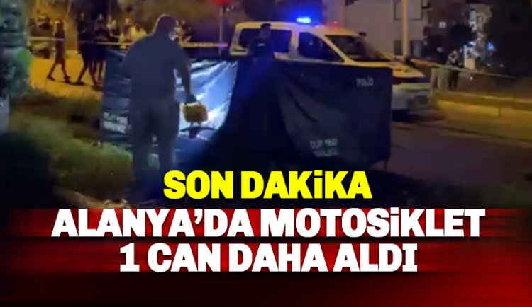 Son dakika: Alanya'da motosiklet kazası: 1 kişi hayatını kaybetti