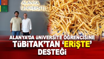 TÜBİTAK Alanya'da 'Erişte üretim' projesine destek verdi