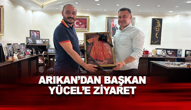 MHP Yönetim Kurulu Üyesi Arıkan'dan Başkan Yücel'e ziyaret