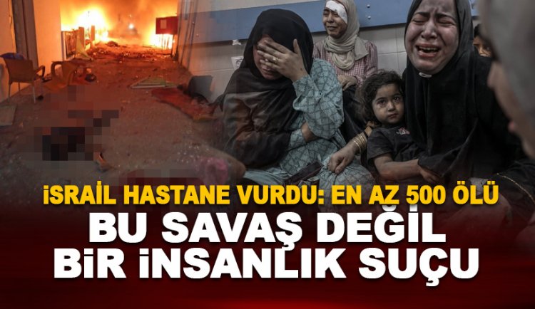 İsrail, Gazze’de hastane vurdu: En az 500 ölü ve çok sayıda yaralı