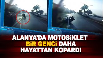 Alanya'da bir genç daha motosiklet kurbanı oldu