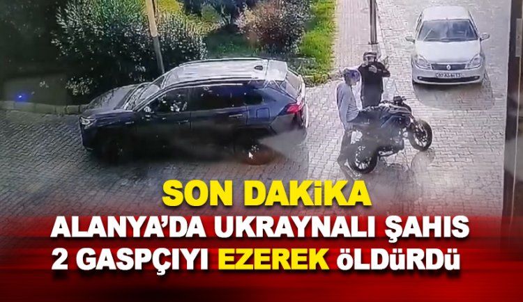 Alanya'da Ukraynalı şahıs silahlı gaspçıları ezerek öldürdü