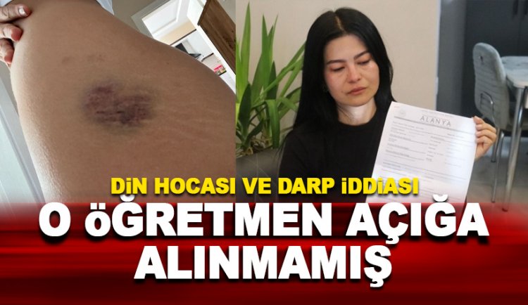 Kadına darp iddiası: Din kültürü hocasının açığa alınmadığı ortaya çıktı