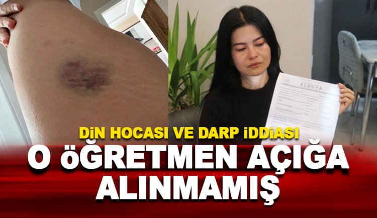 Kadına darp iddiası: Din kültürü hocasının açığa alınmadığı ortaya çıktı