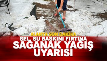 Son dakika: Alanya için sağanak yağış ve fırtına uyarısı