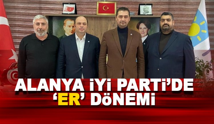 Alanya İYİ Parti Hilmi Er'e emanet