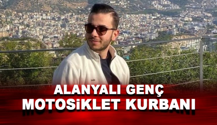 Alanya'da motosiklete bir kurban daha verdik
