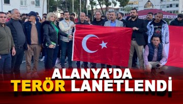 Alanya'da terör lanetlendi