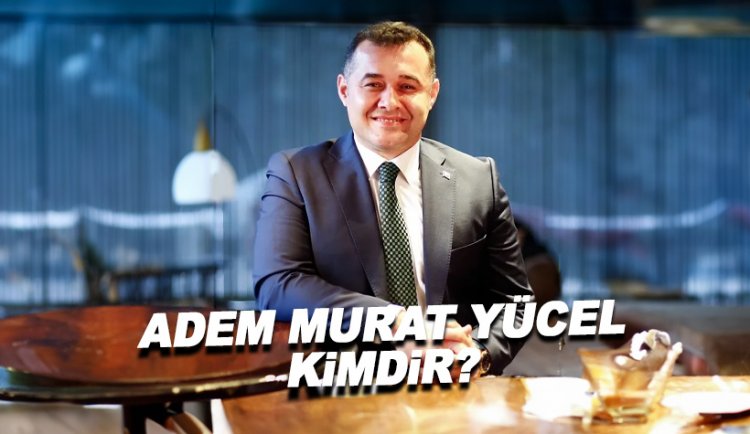 Adem Murat Yücel Kimdir?