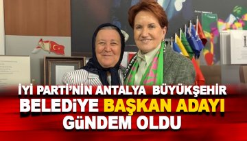 İYİ Parti Antalya Büyükşehir Belediye Başkan Adayı Nesrin Ünal oldu