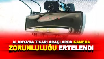 Ticari araçlarda kamera ve kayıt cihazı zorunluluğuna erteleme