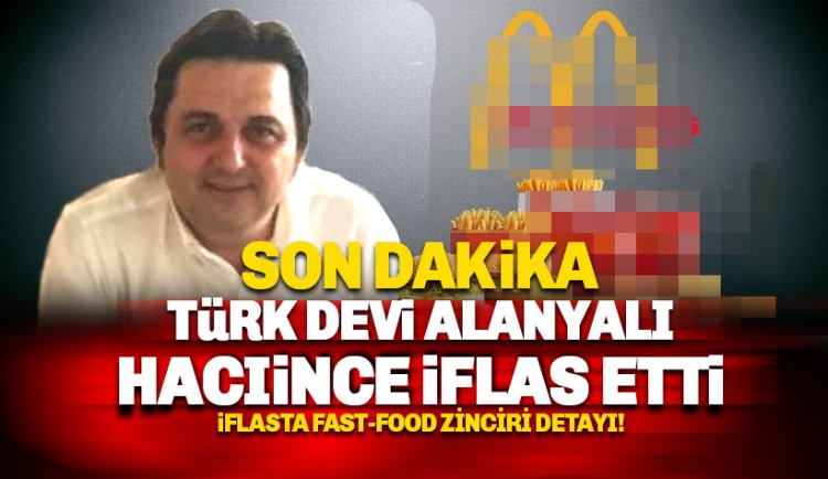 Alanyalı Türk devi Hacıince Et iflas etti