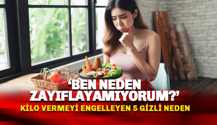 Ben neden zayıflayamıyorum?