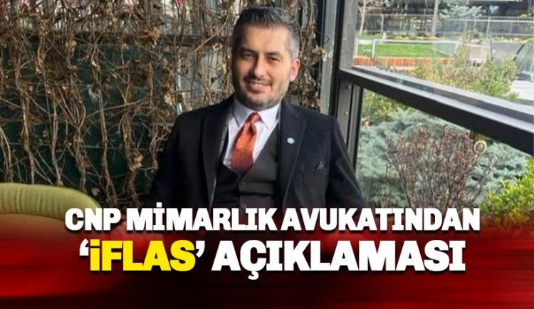 CNP Mimarlık avukatından 'iflas' açıklaması