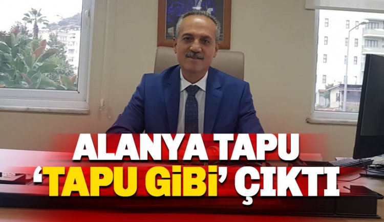 Alanya'da Tapu, Tapu gibi çıktı!