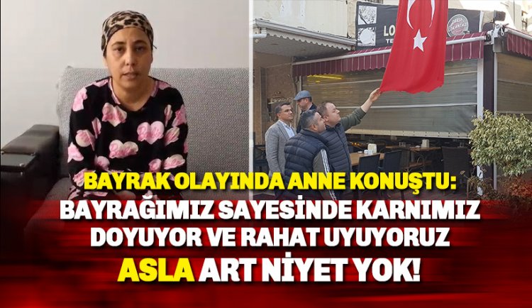 Bayrak kesme olayında anne konuştu: Asla art niyet yok, Bayrağımıza saygılıyız