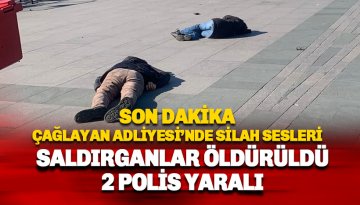 Çağlayan Adliyesi'nde saldırı: 2 Saldırgan etkisiz hale getirildi, 3'ü polis 6 yaralı